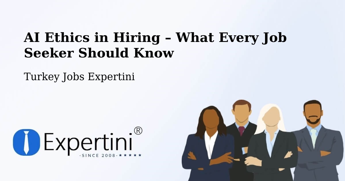 AI Ethics in Recruitment & Hiring – Devrek - Devrek, Turkey Jobs Expertini