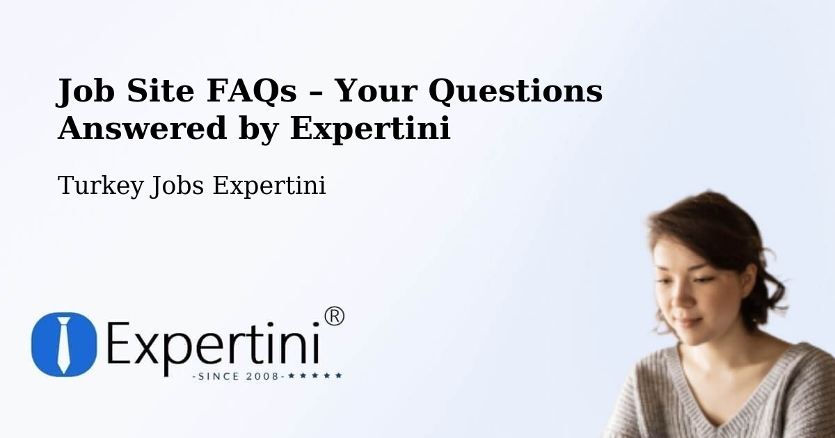 Job Site FAQs – Frequently Asked Questions – Devrek - Devrek, Turkey Jobs Expertini