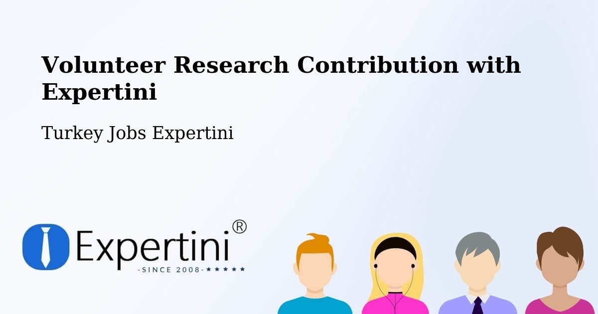 Volunteer Research Contribution Program – Devrek - Turkey Jobs Expertini